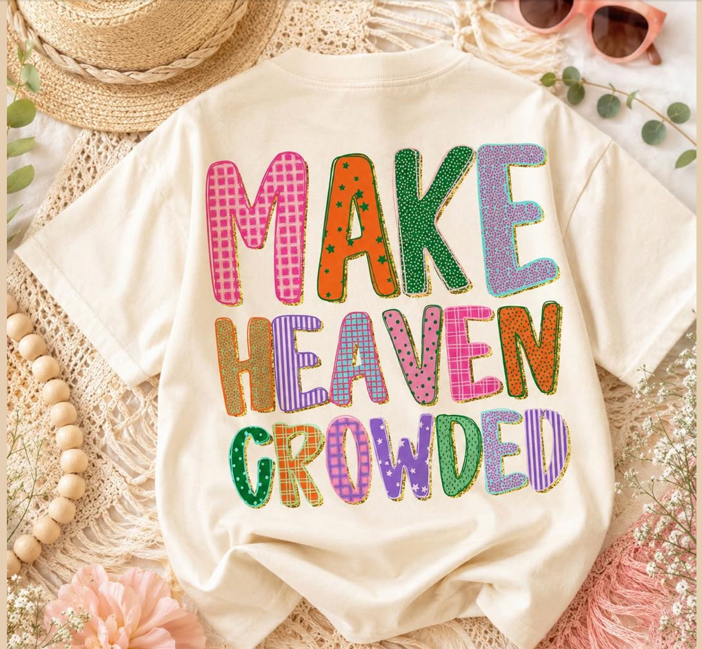 "Make Heaven Crowded" Tee